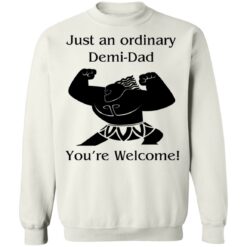 Mini Maui just an ordinary Demi dad you're welcome shirt $19.95