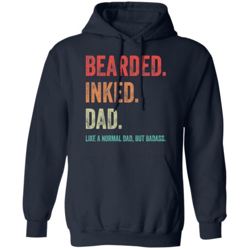 Bearded inked dad like a normal dad but badass shirt $19.95