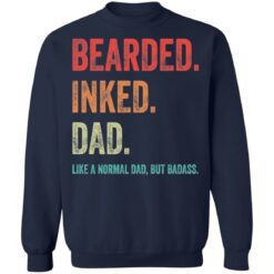 Bearded inked dad like a normal dad but badass shirt $19.95 redirect05202021230541 9