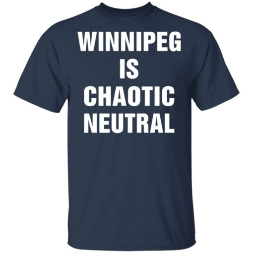 Winnipeg is chaotic neutral shirt $19.95 redirect05202021230554 1