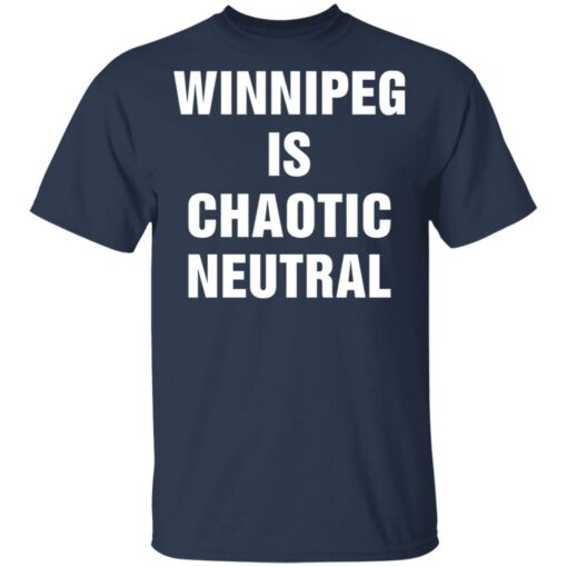 Winnipeg is chaotic neutral shirt $19.95