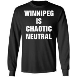 Winnipeg is chaotic neutral shirt $19.95