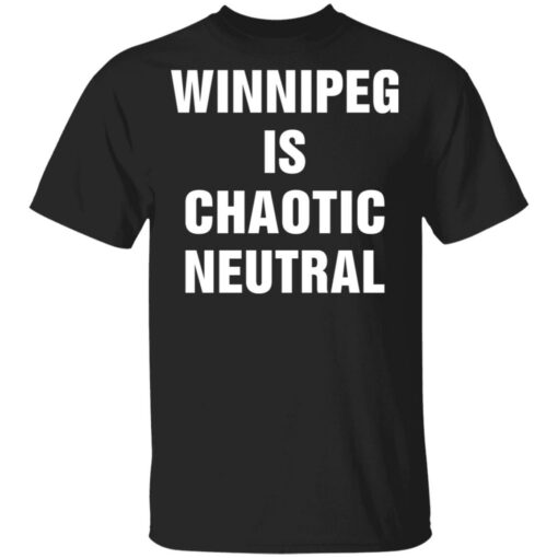 Winnipeg is chaotic neutral shirt $19.95 redirect05202021230554