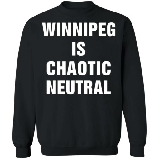 Winnipeg is chaotic neutral shirt $19.95