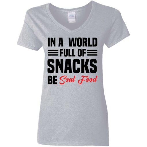 In a world full of snacks be soul food shirt $19.95 redirect05202021230555 3