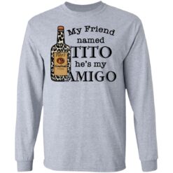 Vodka my friend named tito he’s my amigo shirt $19.95 redirect05212021020543 4