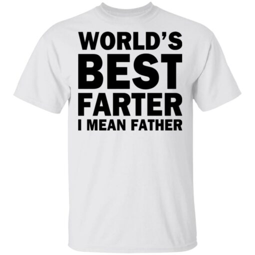 World's best farter i mean father shirt $19.95 redirect05212021040527