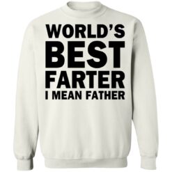 World's best farter i mean father shirt $19.95