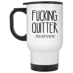F*cking quitter I mean happy retirement mug $16.95