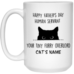 Personalized Cat Dad Mug human servant your tiny furry overlord $16.95