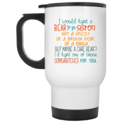 I would fight a bear for you sister not a grizzly mug $16.95 redirect05212021230542 1