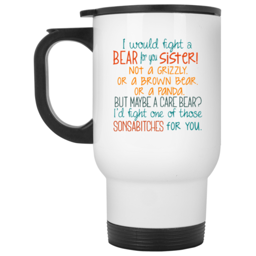I would fight a bear for you sister not a grizzly mug $16.95 redirect05212021230542 1