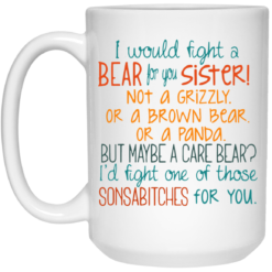 I would fight a bear for you sister not a grizzly mug $16.95 redirect05212021230542 2