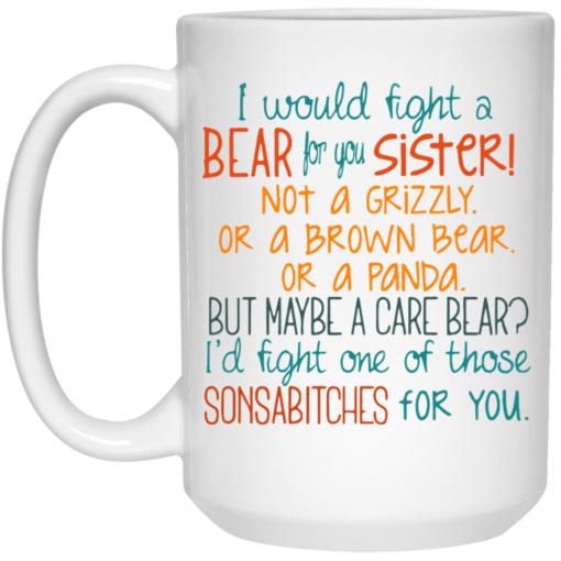 I would fight a bear for you sister not a grizzly mug $16.95 redirect05212021230542 2