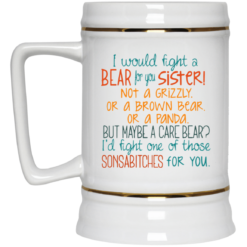 I would fight a bear for you sister not a grizzly mug $16.95