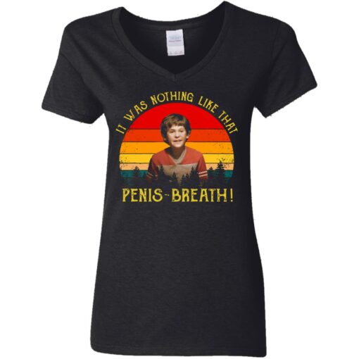 It was nothing like that Penis Breath shirt $19.95