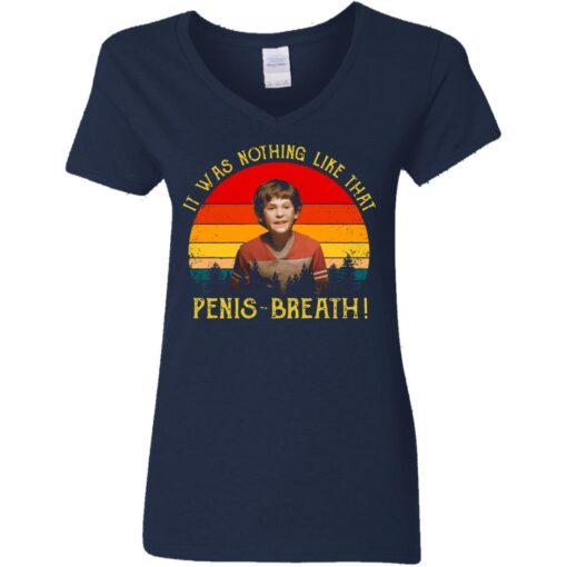 It was nothing like that Penis Breath shirt $19.95