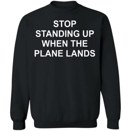Stop standing up when the plane lands shirt $19.95 redirect05222021230509 4