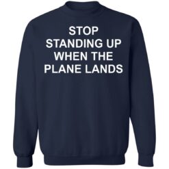 Stop standing up when the plane lands shirt $19.95 redirect05222021230509 5