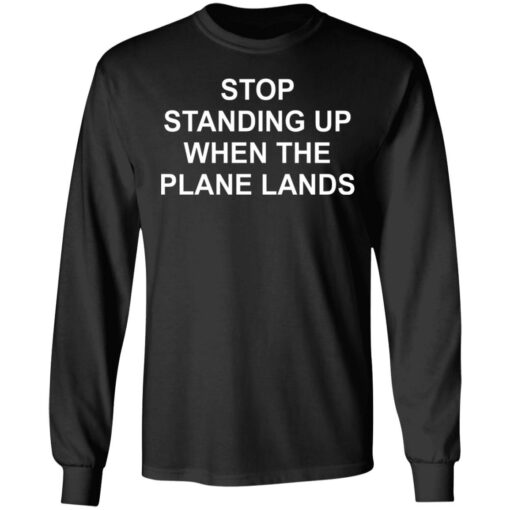 Stop standing up when the plane lands shirt $19.95 redirect05222021230509