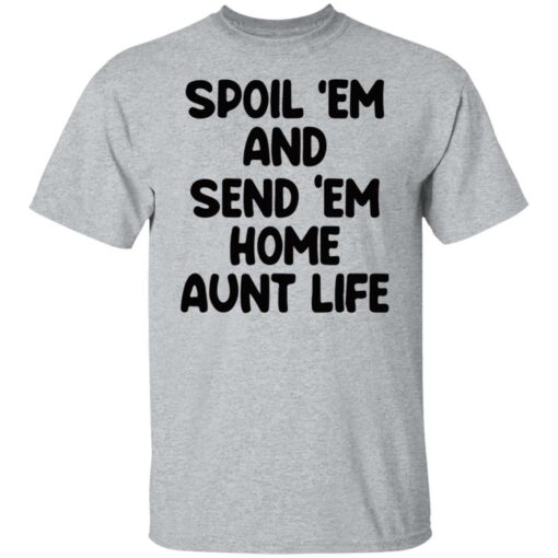 Spoil em and send em home aunt life shirt $19.95 redirect05222021230522 7