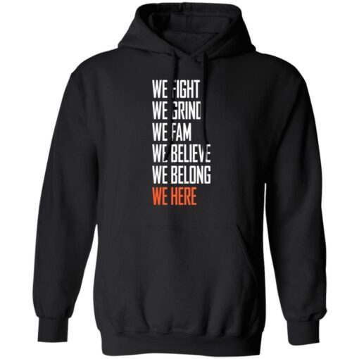 We fight we grind we fam we believe we belong we here shirt $19.95 redirect05232021220500 6