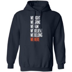 We fight we grind we fam we believe we belong we here shirt $19.95