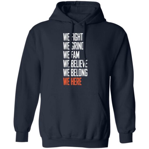 We fight we grind we fam we believe we belong we here shirt $19.95 redirect05232021220500 7