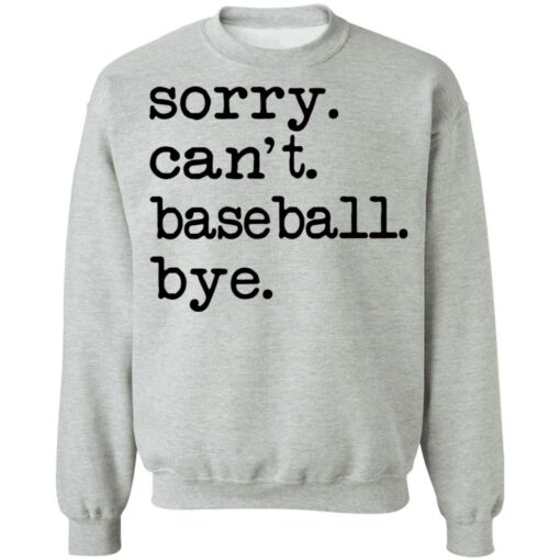 Sorry can't baseball bye shirt $19.95