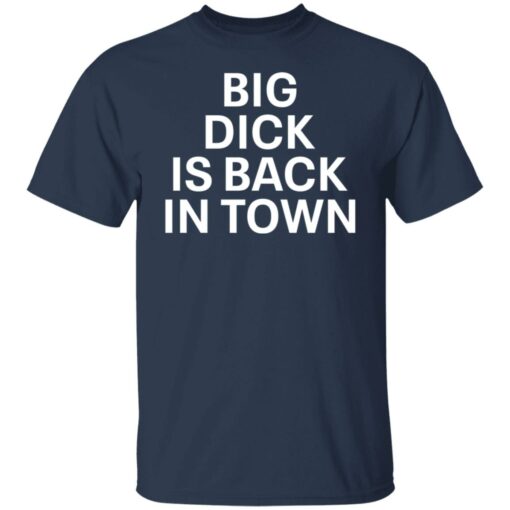 Big dick is back in town shirt $19.95 redirect05232021220539 1