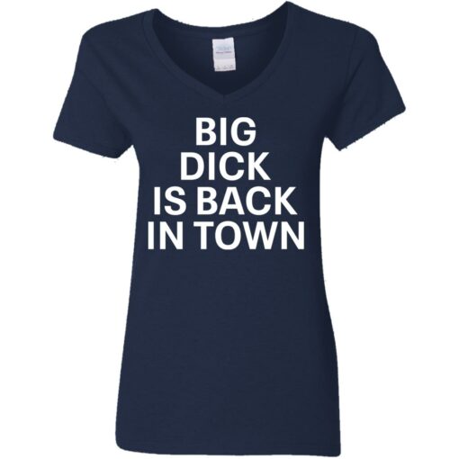 Big dick is back in town shirt $19.95