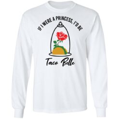 Rose if were a princess i’d be taco belle shirt $19.95 redirect05232021230520 5