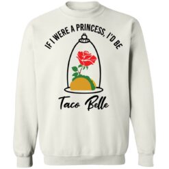 Rose if were a princess i’d be taco belle shirt $19.95 redirect05232021230520 9