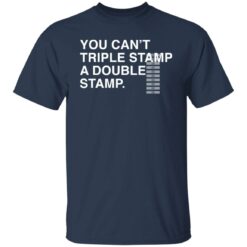 You can’t triple stamp a double stamp shirt $19.95