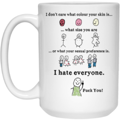 I don't care what colour your skin is what size you are mug $16.95