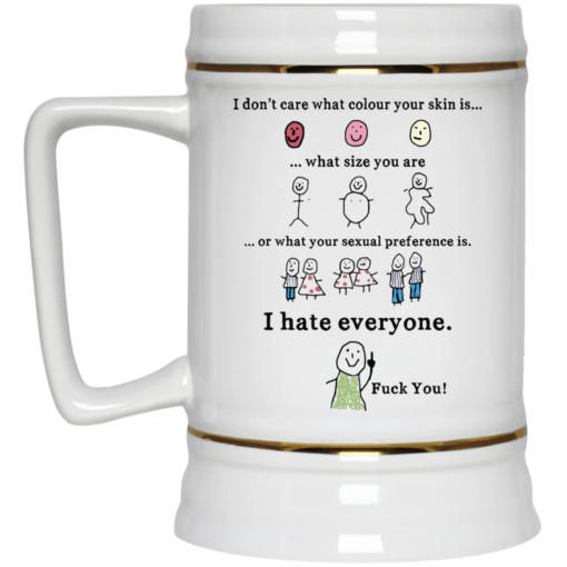 I don't care what colour your skin is what size you are mug $16.95