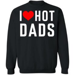 I love hot dads shirt $19.95