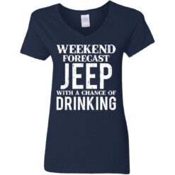 Weekend forecast jeep with a chance of drinking shirt $19.95