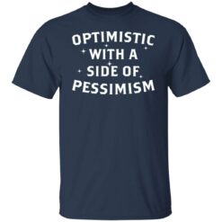 Optimistic with a side of pessimism shirt $19.95 redirect05242021030538 1