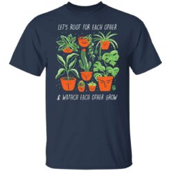 Plant let’s root for each other and watch each other grow shirt $19.95 redirect05242021030547 1