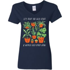 Plant let’s root for each other and watch each other grow shirt $19.95