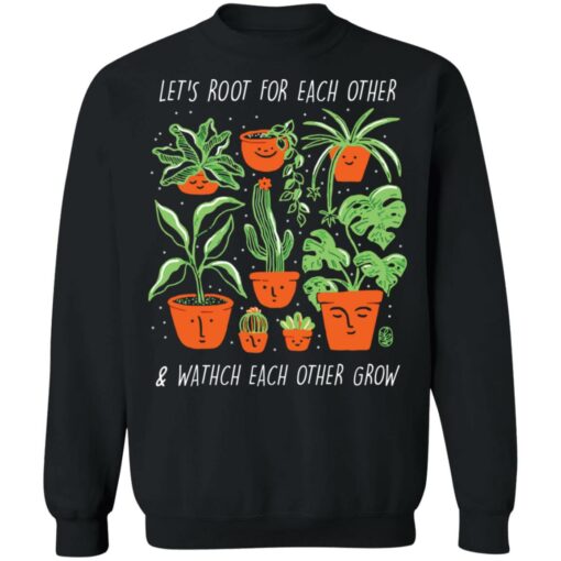 Plant let’s root for each other and watch each other grow shirt $19.95 redirect05242021030547 8