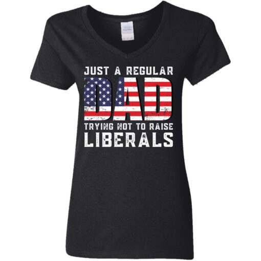 Just a regular dad trying not to raise liberals shirt $19.95 redirect05242021030557 2