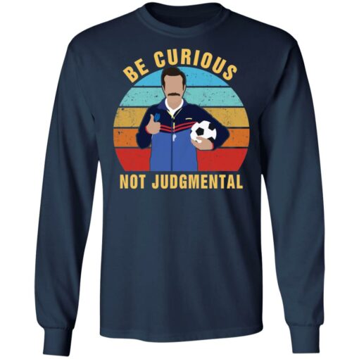 Ted Lasso be curious not judgmental shirt $19.95