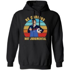 Ted Lasso be curious not judgmental shirt $19.95 redirect05242021040523 6