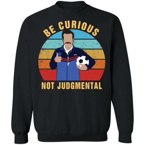 Ted Lasso be curious not judgmental shirt $19.95