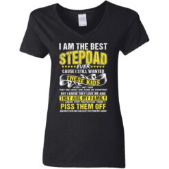 I am the best stepdad ever cause i still wanted these kids shirt $19.95