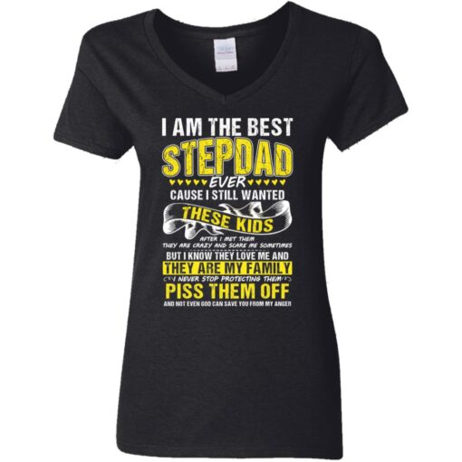 I am the best stepdad ever cause i still wanted these kids shirt $19.95