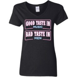 Good taste in music bad taste in men shirt $19.95