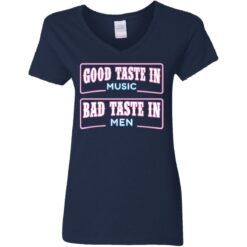 Good taste in music bad taste in men shirt $19.95